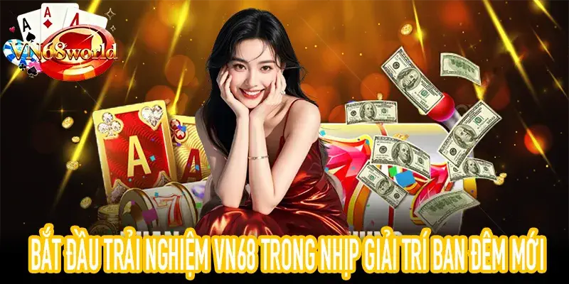 Người dùng bắt đầu trải nghiệm VN68 vào ban đêm