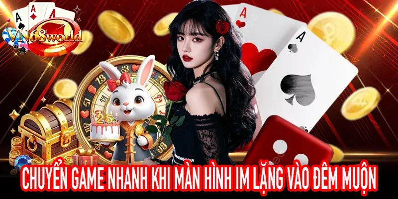 Chuyển game nhanh khi người chơi cảm thấy mất kiên nhẫn vào ban đêm muộn