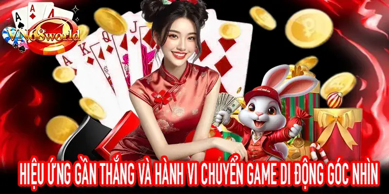Hiệu ứng gần thắng trong hành vi chuyển đổi game di động