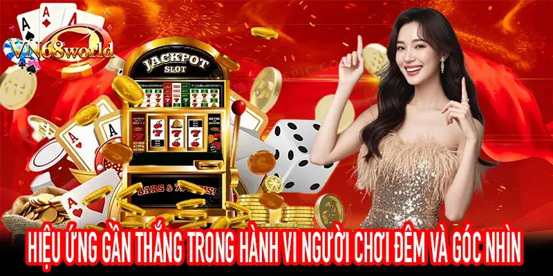Hiệu ứng gần thắng trong phân tích hành vi người chơi đêm