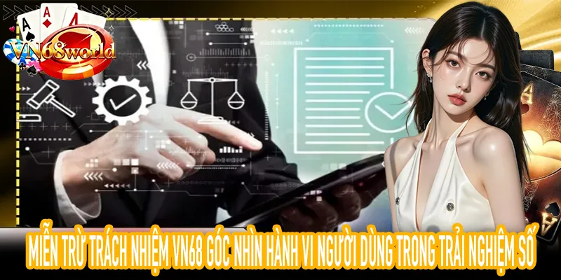 Miễn trừ trách nhiệm VN68 phân tích hành vi người dùng trong môi trường số