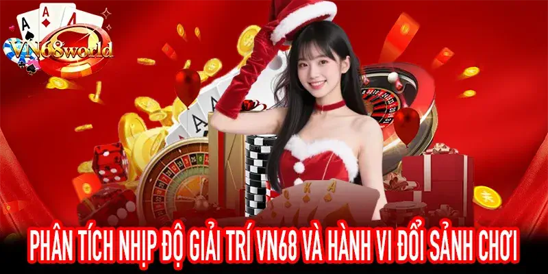 Tìm hiểu nhịp độ giải trí vn68 ảnh hưởng thói quen hoán đổi