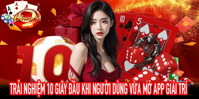 Trải nghiệm 10 giây đầu trên ứng dụng giải trí số