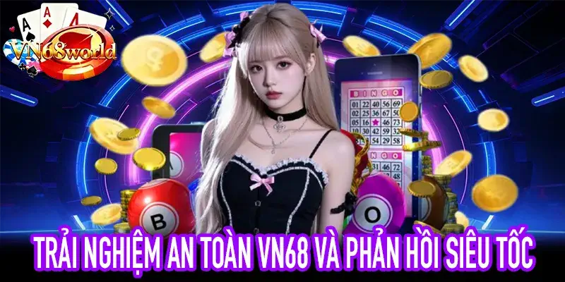 Trải nghiệm an toàn VN68 với micro interaction và phản hồi nhanh