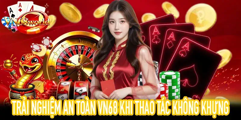 Trải nghiệm an toàn VN68 qua thao tác trượt mượt trên điện thoại