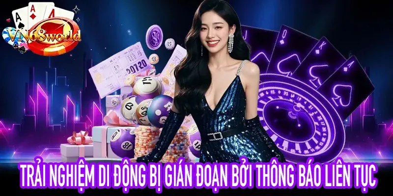 Trải nghiệm di động khi người dùng bị gián đoạn liên tục
