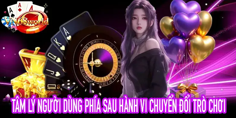 Hành vi chuyển đổi trò chơi từ góc nhìn người dùng hiện đại